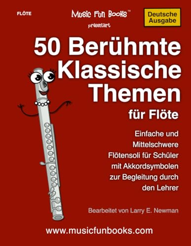 50 Berühmte Klassische Themen für Flöte: Einfache und Mittelschwere Flötensoli für Schüler mit Akkordsymbolen zur Begleitung durch den Lehrer (International Series) von Independently published