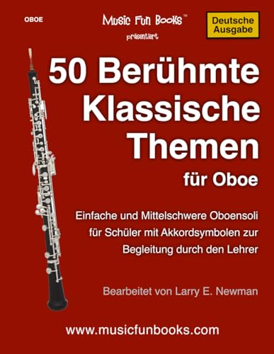 50 Berühmte Klassische Themen für Oboe: Einfache und Mittelschwere Oboensoli für Schüler mit Akkordsymbolen zur Begleitung durch den Lehrer (International Series) von Independently published