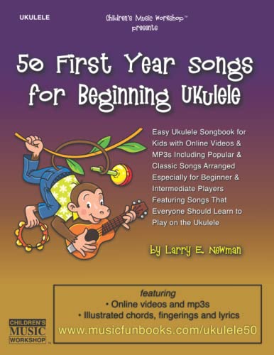 50 First Year Songs for Beginning Ukulele: Easy Ukulele Songbook for Kids with Online Videos & MP3s Including Popular & Classic Songs Arranged ... Ukulele (Ukulele Books by Music Fun Books)