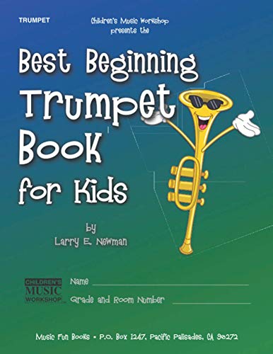 Best Beginning Trumpet Book for Kids: Beginning to Intermediate Trumpet Method Book for Students and Children of All Ages (Best Beginning Band Books for Kids Series)