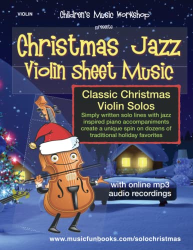 Christmas Jazz Violin Sheet Music: Classic Christmas violin solos arranged in a jazz style with piano accompaniment and online mp3 audio (Christmas Jazz Solos)