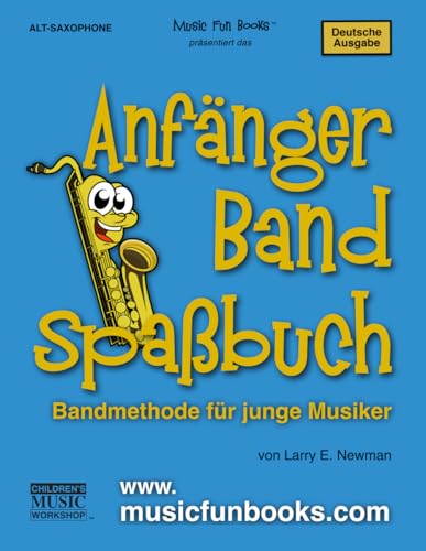 Das Anfängerband-Spaßbuch (Alt-Saxophon): Bandmethode für junge Musiker (International Series) von Independently published
