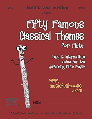 Fifty Famous Classical Themes for Flute: Easy & Intermediate Solos for the Advancing Flute Player