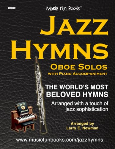 Jazz Hymns: Oboe Solos with Piano Accompaniment: The world's most beloved hymns arranged with a touch of jazz sophistication (Jazz Hymns Series) von Independently published