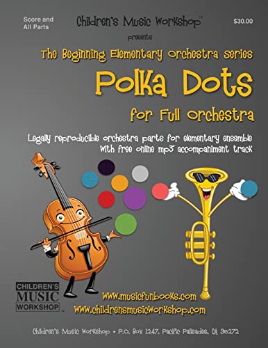 Polka Dots: Legally reproducible orchestra parts for elementary ensemble with free online mp3 accompaniment track (Beginning Elementary Full Orchestra Series) von CREATESPACE