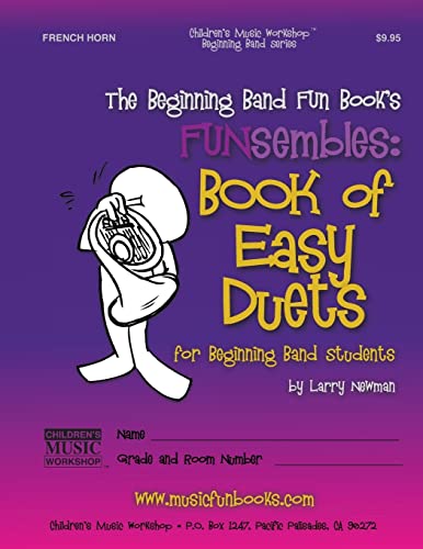The Beginning Band Fun Book's FUNsembles: Book of Easy Duets (French Horn): for Beginning Band Students von Createspace Independent Publishing Platform
