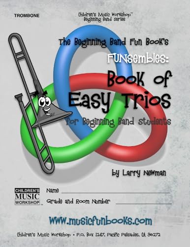 The Beginning Band Fun Book's FUNsembles: Book of Easy Trios (Trombone): for Beginning Band Students von CREATESPACE