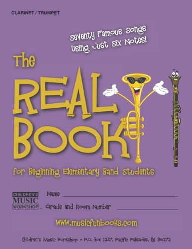 The Real Book for Beginning Elementary Band Students (Clarinet/Trumpet): Seventy Famous Songs Using Just Six Notes von CREATESPACE