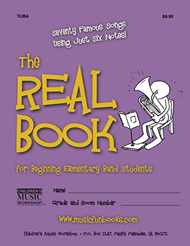 The Real Book for Beginning Elementary Band Students (Tuba): Seventy Famous Songs Using Just Six Notes