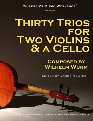 Thirty Trios for 2 Violins & a Cello: by Wilhelm Wurm (Professional Level Series)