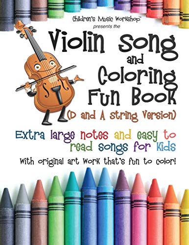 Violin Song and Coloring Fun Book (D and A String Version): Extra large notes and easy to read songs for kids with original art work that's fun to color! (Game, Coloring and Song Book Series)