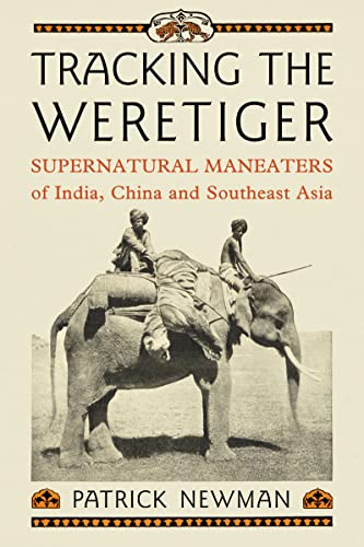 Tracking the Weretiger: Supernatural Man-Eaters of India, China and Southeast Asia von McFarland & Company