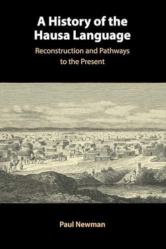 A History of the Hausa Language: Reconstruction and Pathways to the Present von Cambridge University Press