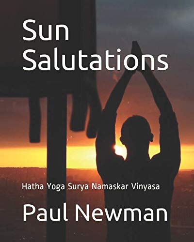 Sun Salutations: Hatha Yoga Surya Namaskar Vinyasa