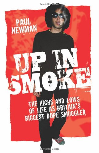 Up in Smoke: The Highs and Lows of Life as Britain's Biggest Dope Smuggler