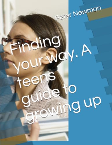 Finding your way. A teens guide to growing up von Independently published