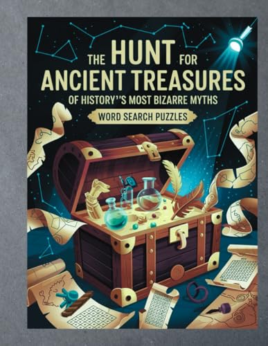 The Hunt For The Ancient Treasures Of History's Most Bizarre Myths: Word Search Puzzles and Guide to Resolve|30+ puzzles for Adults and Children von Independently published