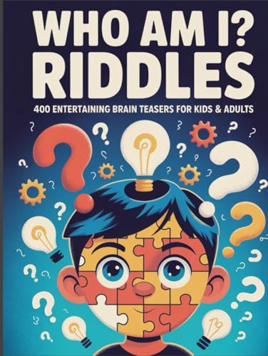 Who Am I? Riddles: 400 Entertaining Brain Teasers for Kids and Adults: Keeps Kids Busy & Happy von Independently published