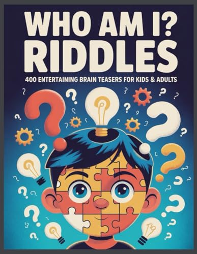 Who Am I? Riddles: 400 Entertaining Brain Teasers for Kids and Adults: Keeps Kids Busy & Happy von Independently published