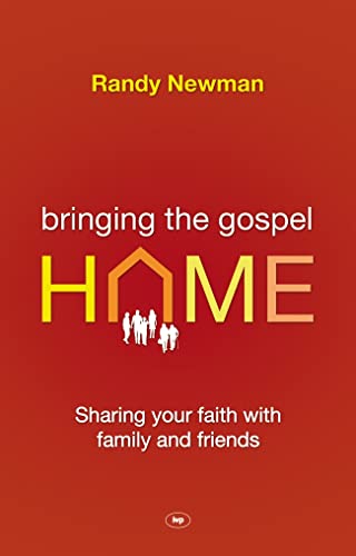 Bringing the Gospel Home: Sharing Your Faith With Family And Friends