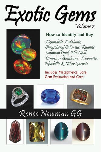 Exotic Gems: Volume 2 -- How to Identify & Buy Alexandrite, Andalusite, Chrysoberyl Cat's-eye, Kyanite, Common Opal, Fire Opal, Dinosaur Gembone, ... & Other Garnets (Newman Exotic Gem Series)
