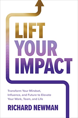 Lift Your Impact: Transform Your Mindset, Influence, and Future to Elevate Your Work, Team, and Life von McGraw-Hill Education