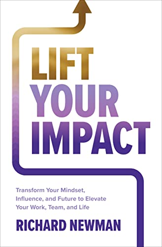 Lift Your Impact: Transform Your Mindset, Influence, and Future to Elevate Your Work, Team, and Life von McGraw-Hill Education Ltd