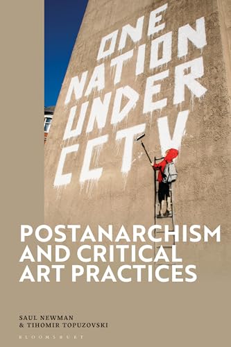 Postanarchism and Critical Art Practices Postanarchism and Critical Art Practices von Bloomsbury Academic