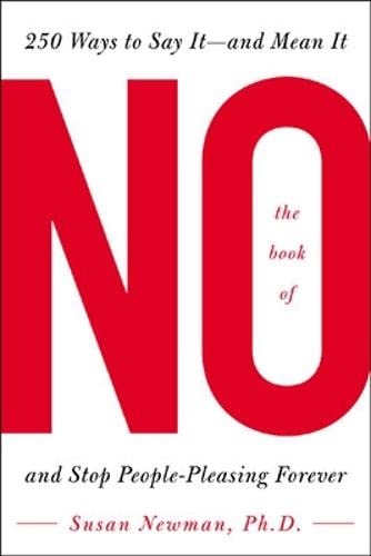 The Book of No: 250 Ways to Say It-and Mean It- And Stop People-Pleasing Forever