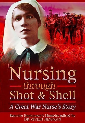 Nursing Through Shot and Shell: A Great War Nurse's Story von Pen & Sword Military