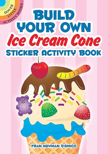 Build Your Own Ice Cream Cone Sticker Activity Book von Dover Publications Inc.