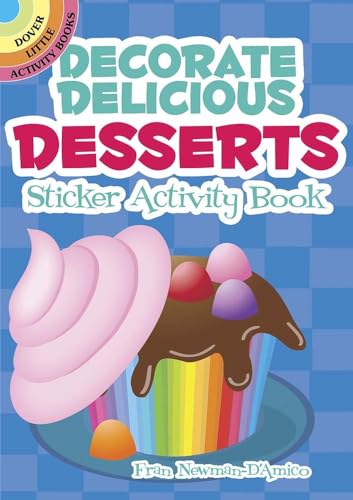 Decorate Delicious Desserts Sticker Activity Book (Dover Little Activity Books Stickers)