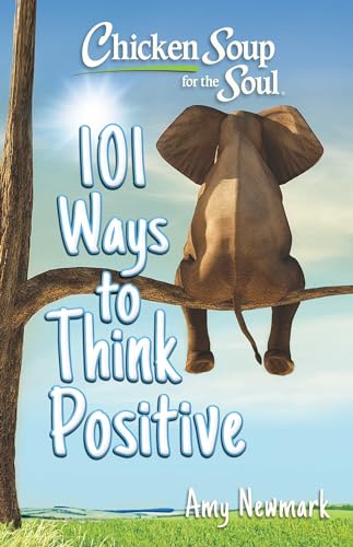Chicken Soup for the Soul: 101 Ways to Think Positive Chicken Soup for the Soul: 101 Ways to Think Positive von Chicken Soup for the Soul