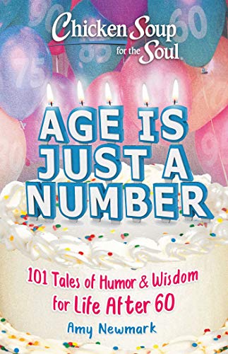 Chicken Soup for the Soul: Age Is Just a Number: 101 Stories of Humor & Wisdom for Life After 60 Chicken Soup for the Soul: Age Is Just a Number: 101 Stories of Humor & Wisdom for Life After 60 von Chicken Soup for the Soul