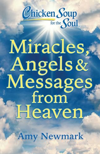 Chicken Soup for the Soul: Miracles, Angels & Messages from Heaven Chicken Soup for the Soul: Miracles, Angels & Messages from Heaven von Chicken Soup for the Soul
