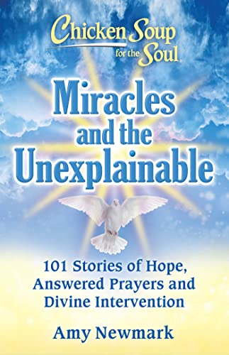 Chicken Soup for the Soul: Miracles and the Unexplainable: 101 Stories of Hope, Answered Prayers, and Divine Intervention Chicken Soup for the Soul: Miracles and the Unexplainable: 101 Stories of Hope, Answered Prayers, and Divine Intervention von Chicken Soup for the Soul