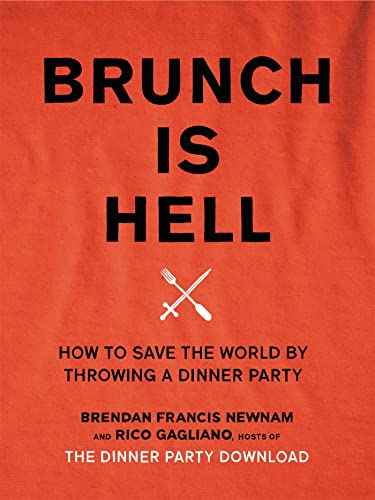 Brunch Is Hell: How to Save the World by Throwing a Dinner Party von LITTLE, BROWN