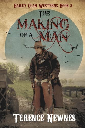 The Making of a Man (Bailey Clan Westerns, Band 3) von Next Chapter