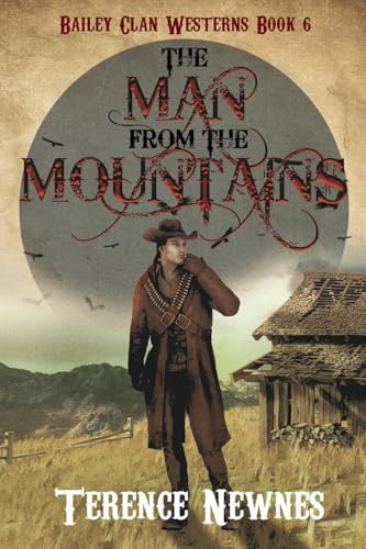 The Man from the Mountains (Bailey Clan Westerns, Band 6) von Next Chapter
