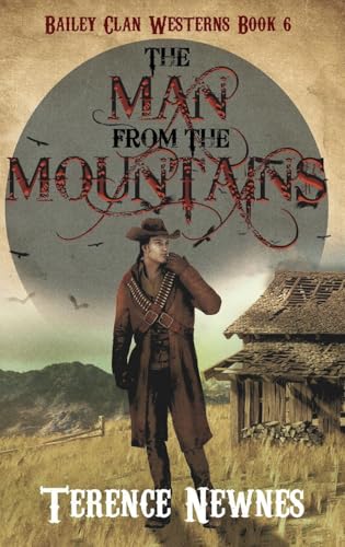 The Man from the Mountains (Bailey Clan Westerns, Band 6) von Next Chapter