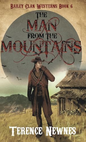 The Man from the Mountains (Bailey Clan Westerns, Band 6) von Next Chapter