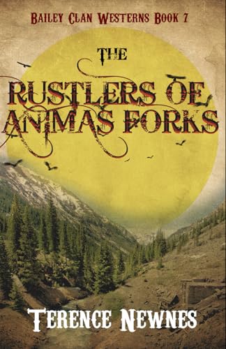 The Rustlers of Animas Forks (Bailey Clan Westerns, Band 7) von Independently published