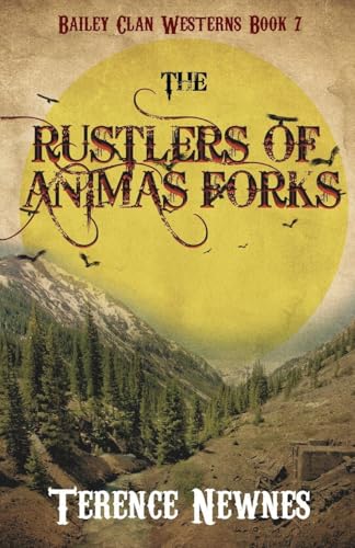 The Rustlers of Animas Forks (Bailey Clan Westerns, Band 7) The Rustlers of Animas Forks (Bailey Clan Westerns, Band 7) von Next Chapter