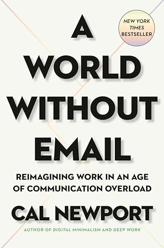 A World Without Email: Reimagining Work in an Age of Communication Overload von Portfolio