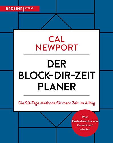 Der Block-dir-Zeit-Planer: Die 90-Tage-Methode für mehr Zeit im Alltag von Redline Verlag