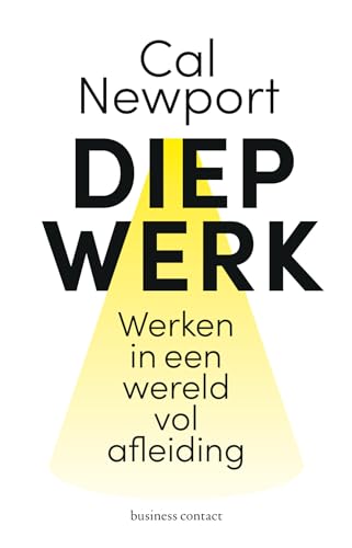 Diep werk: werken met aandacht in een wereld vol afleiding Diep werk: werken met aandacht in een wereld vol afleiding von Business Contact
