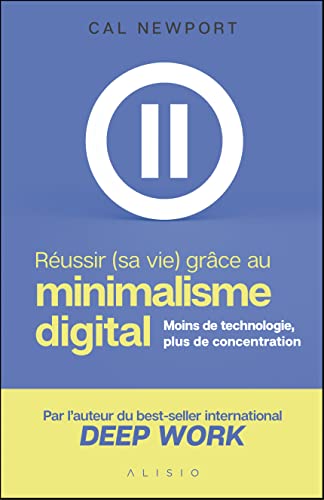 Réussir (sa vie) grâce au minimalisme digital: Moins de technologie, plus de concentration von ALISIO