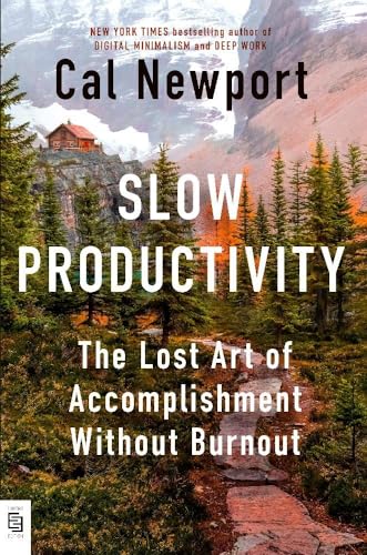 Slow Productivity: The Lost Art of Accomplishment Without Burnout von Portfolio