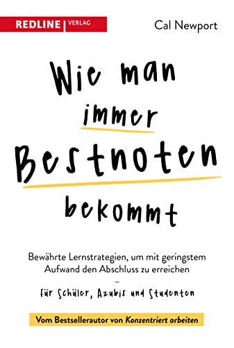 Wie man immer Bestnoten bekommt: Bewährte Lernstrategien, um mit geringstem Aufwand den Abschluss zu erreichen – für Schüler, Azubis und Studenten Wie man immer Bestnoten bekommt: Bewährte Lernstrategien, um mit geringstem Aufwand den Abschluss zu erreichen – für Schüler, Azubis und Studenten