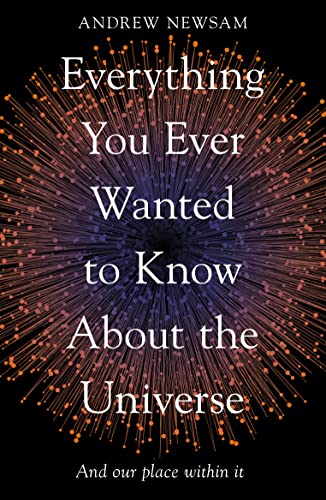 Everything You Ever Wanted to Know About the Universe: And Our Place Within It von Elliott & Thompson Limited